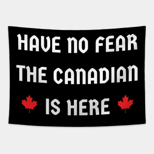 have no fear the Canadian is here Tapestry