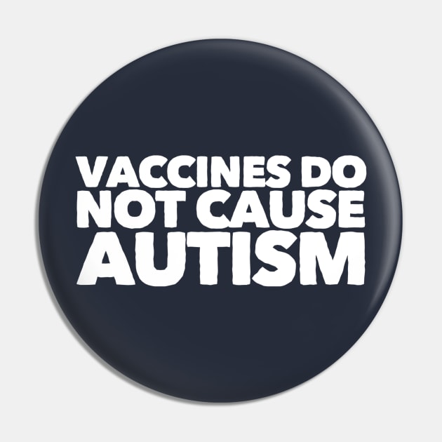 Vaccines Do Not Cause Autism Pin by GrayDaiser