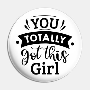 you totally got this girl Pin