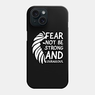 Fear not be strong and courageous, Christian affirmation, Bible verse design Phone Case