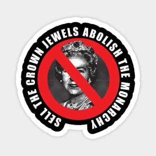 sell the crown jewels abolish the monarchy Magnet