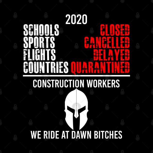 Construction Worker heroes, We Ride at Dawn Bitches by KultureinDeezign