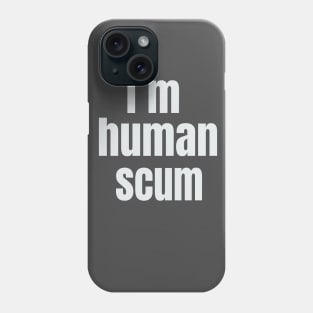 i m human scum Phone Case