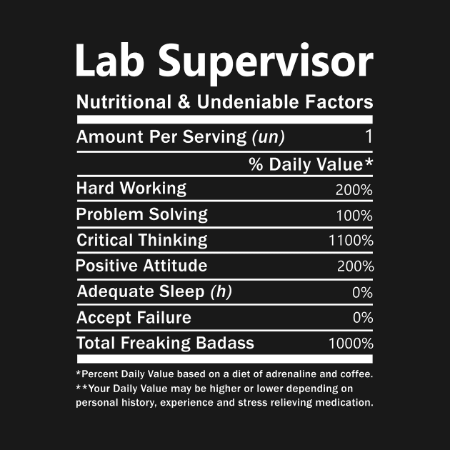 Lab Supervisor T Shirt - Nutritional and Undeniable Factors Gift Item Tee by Ryalgi