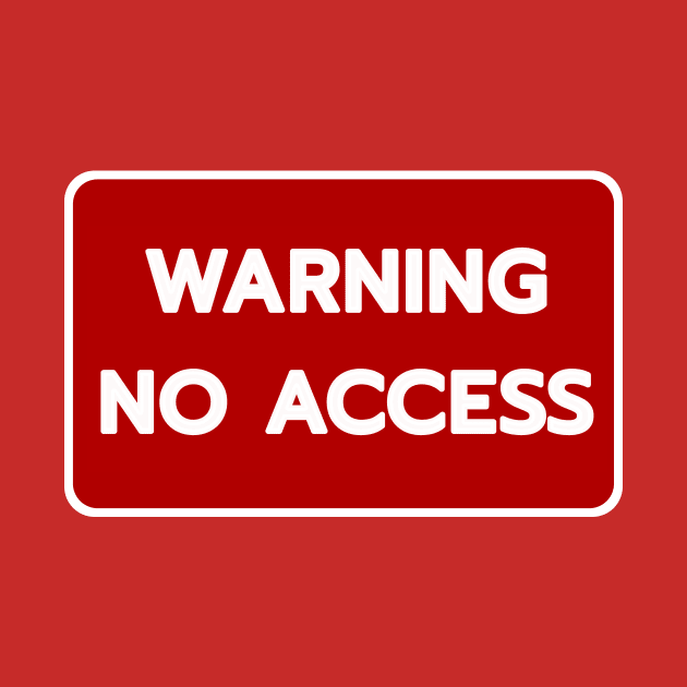 Warning No Access by Ricann Print 