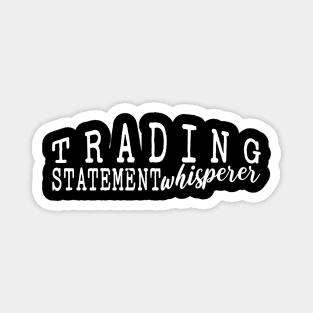 Trading Statement Whisperer Magnet