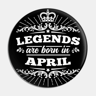 Legends Are Born In April Pin