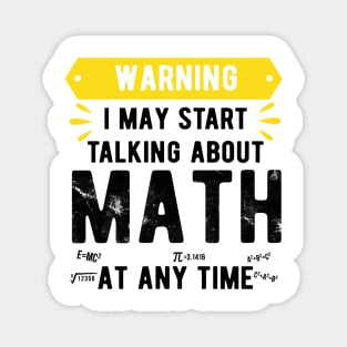 Warning I May Start Talking About Math At Any Time Funny Gift Mask Math funny math Magnet