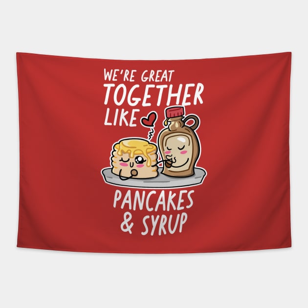 We're Great Together Like Pancakes & Syrup Tapestry by SLAG_Creative