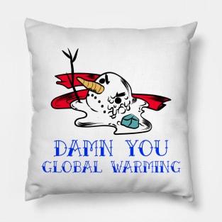 It had to be global warming Pillow