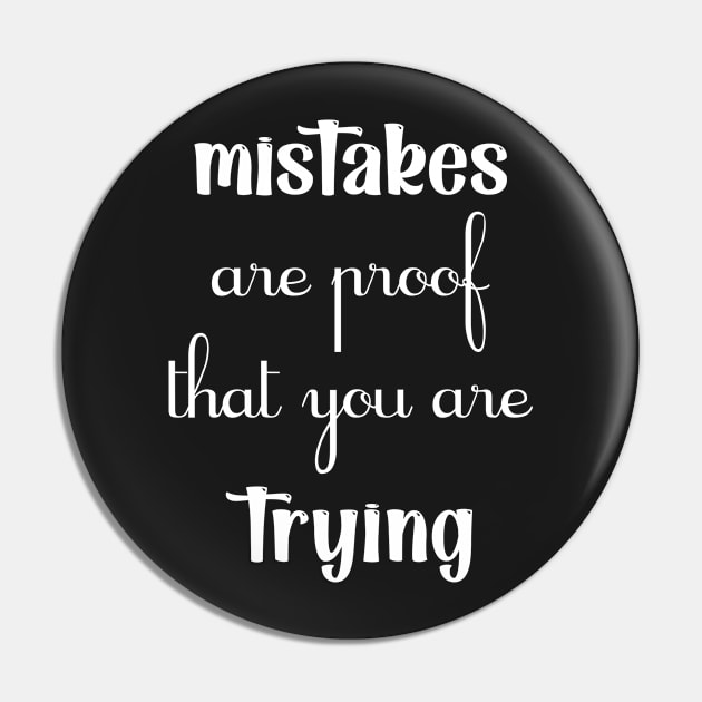 Mistakes are proof that you are trying Motivational black Pin by TrendyStitch