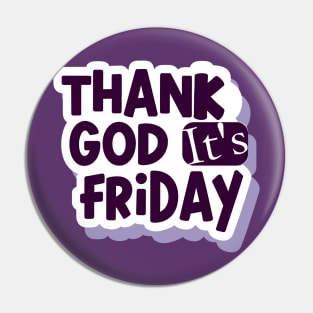 Thank God i'ts Friday Pin