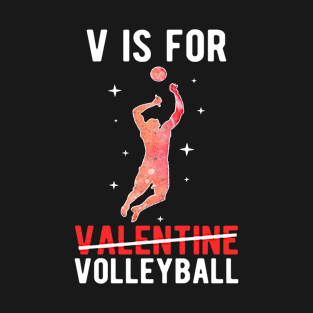 V is For Volleyball Funny Valentines Day Volleyball Player T-Shirt