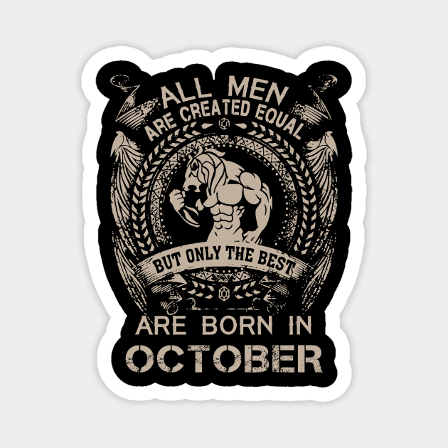 All Men Are Created Equal But Only The Best Are Born In October Birthday Magnet by Hsieh Claretta Art