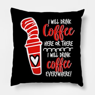 I Will Drink Coffee Here Or There Funny Teacher Teaching Pillow