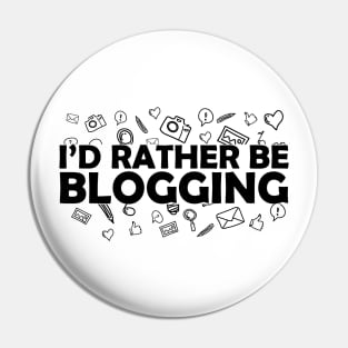 Blogger - I'd rather be blogging Pin