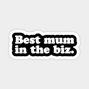 Best mum in the biz. Magnet