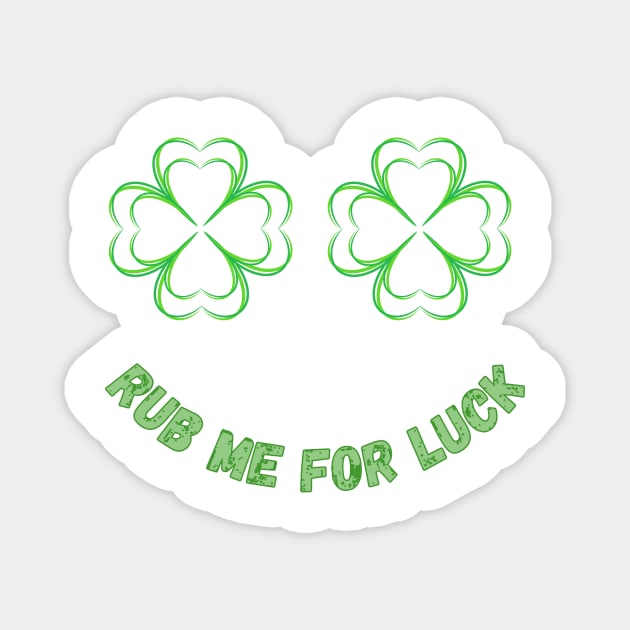 Womens Rub Me For Luck - Shamrock Boobs T-Shirt Irish Boobies St Patrick's Day Shirt Magnet by ArtShotss