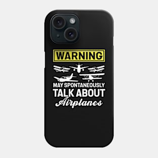 Warning May Spontaneously Talk About Airplanes Phone Case