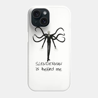 Slenderman is behind me Phone Case