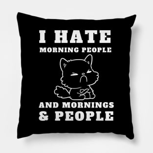I Hate Morning People And Mornings And People - Angry Cat Pillow