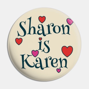 Sharon is Karen - hearts and font Pin