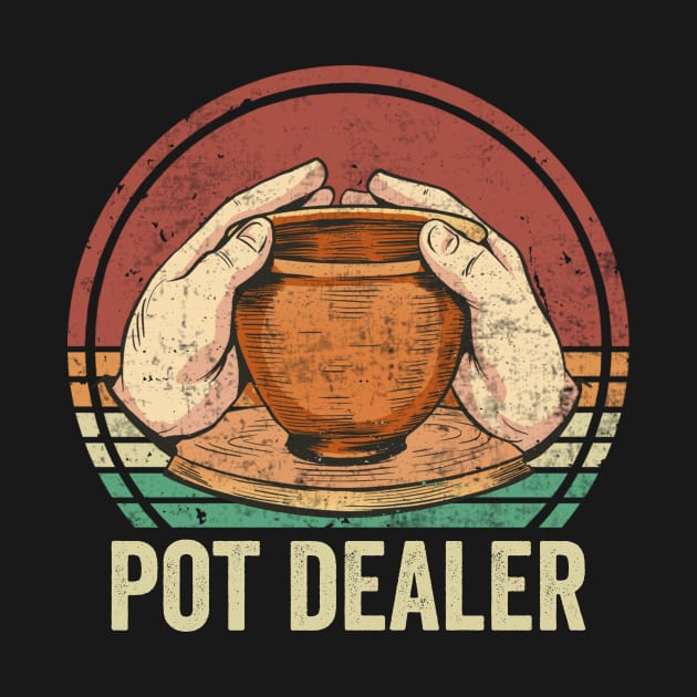 Pot Dealer Funny Pottery Lover by Visual Vibes