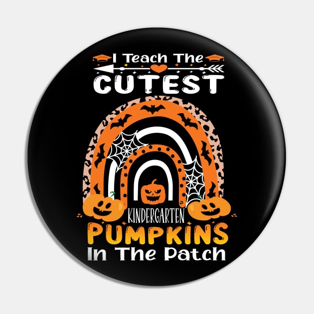 I teach the cutest kindergarten pumpkins in the patch.. kindergarten teacher Halloween gift idea T-Shirt Pin by DODG99