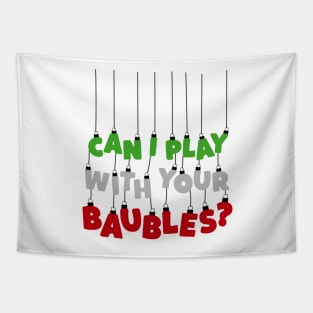 Can I Play With Your Baubles? Christmas Design Tapestry