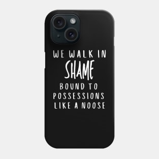 We walk in shame bound to possessions like a noose Phone Case