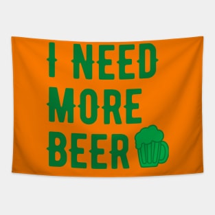 I NEED MORE BEER GREEN SAINT PATRICKS DAY TYPOGRAPHY Tapestry