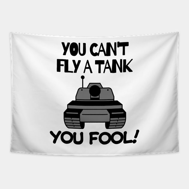 You can't fly a tank, fool! Tapestry by mksjr