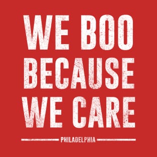 we boo because we care - philadelphia T-Shirt