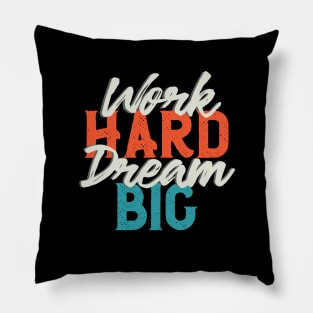 Work Hard Dream Big Pillow