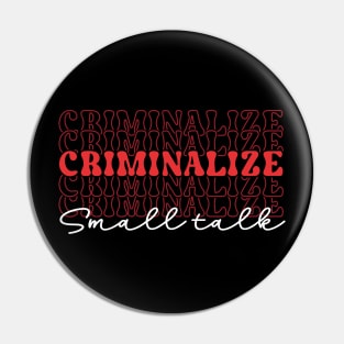 criminalize small talk Pin