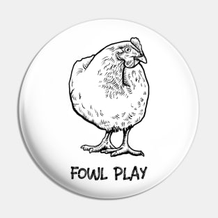 Fowl Play Pin