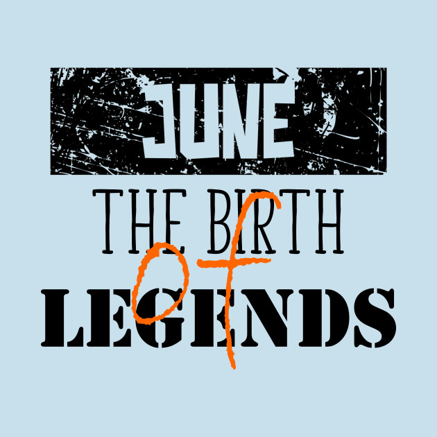 Disover June Birthday Gift for Men The Birth of Legends - The Birth Of Legends - T-Shirt