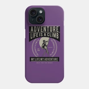 Life Is A Climb Phone Case