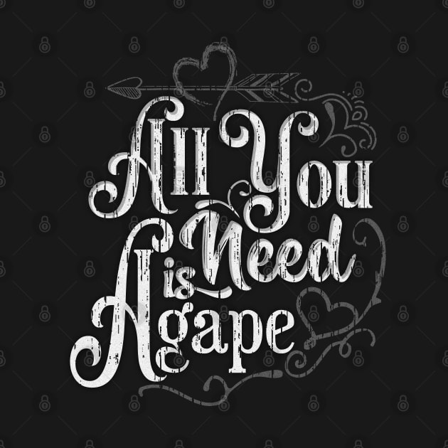 All You Need is Agape - Fun Cute Godly Love Christian design by PacPrintwear8