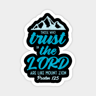 Trust the LORD like Mount Zion Psalm 125 Magnet