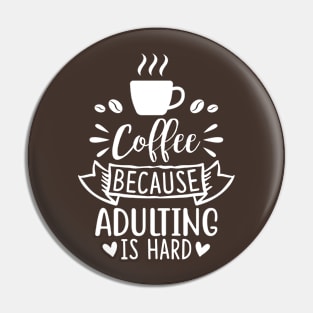 Coffee Because Adulting Is Hard Pin