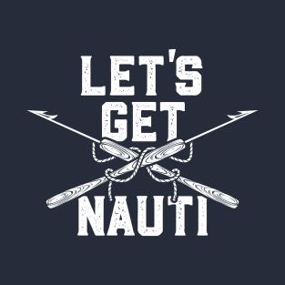 Let's get Nauti T-Shirt