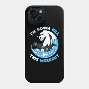 Exercise I'm Gonna Kill This Workout Killer Whale Phone Case