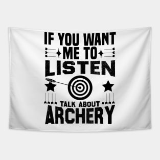 if you want me to listen talk about archery design Tapestry