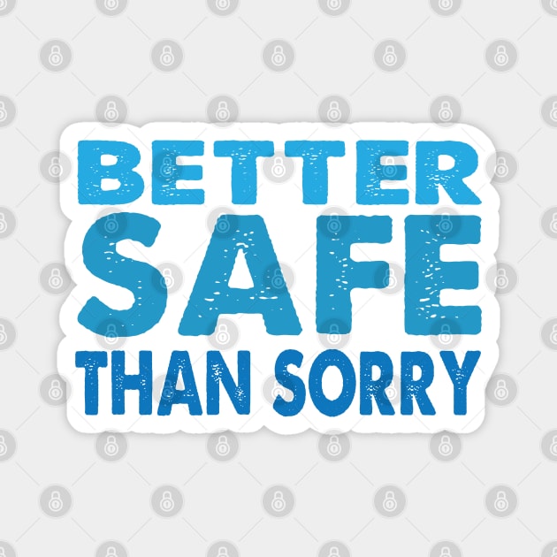 Better Safe Than Sorry Magnet by Jitterfly