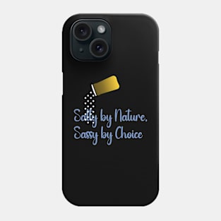 Salty by Nature, Sassy by Choice Phone Case