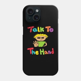 Talk To The Hand Phone Case