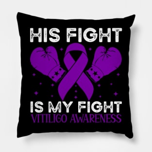 His Fight is My Fight Vitiligo Awareness Pillow