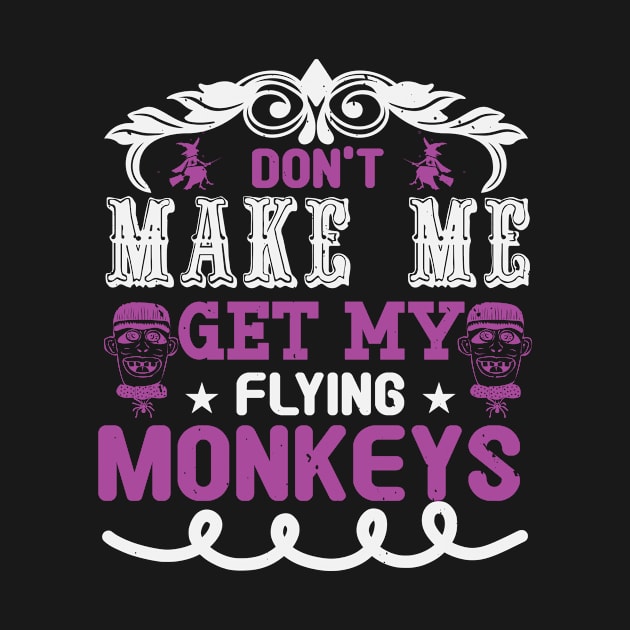 Halloween Don'T Make Me Get My Flying Monkeys by zisselly