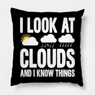 I Look At Clouds And I Know Things Pillow